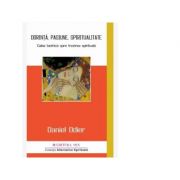 Dorinta, pasiune, spiritualitate. Calea tantrica spre trezirea spirituala - Daniel Odier Dorinta, pasiune, spiritualitate. Calea tantrica spre trezirea spirituala - Daniel Odier