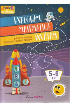 Exploram, matematica invatam 5-6 ani (Stiinte: Matematica, Cunoasterea mediului) Exploram, matematica invatam 5-6 ani (Stiinte: Matematica, Cunoasterea mediului)