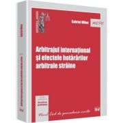 Arbitrajul international si efectele hotararilor arbitrale straine - Evelina Oprina, Gabriel Mihai Arbitrajul international si efectele hotararilor arbitrale straine - Evelina Oprina, Gabriel Mihai