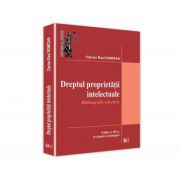 Dreptul proprietatii intelectuale. Bibliografie selectiva - Ciprian Raul Romitan Dreptul proprietatii intelectuale. Bibliografie selectiva - Ciprian Raul Romitan