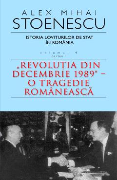 Istoria loviturilor de stat. Vol. 4 ( Partea 1) Ed. 3 - Alex Mihai Stoenescu Istoria loviturilor de stat. Vol. 4 ( Partea 1) Ed. 3 - Alex Mihai Stoenescu