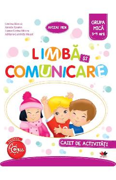 Limba si comunicare - Caiet de activitati - Grupa mica 3-4 ani - Cristina Banica Limba si comunicare - Caiet de activitati - Grupa mica 3-4 ani - Cristina Banica