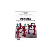 Medierea. Oxigen pentru o societate moderna - Alina Gorghiu, Nicolae Bogdan Codrut Stanescu, Manuela Sirbu, Mihai Munteanu, Ion Dedu, Ciprian Frandes Medierea. Oxigen pentru o societate moderna - Alina Gorghiu, Nicolae Bogdan Codrut Stanescu, Manuela Sirbu, Mihai Munteanu, Ion Dedu, Ciprian Frandes