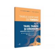 Taxele judiciare de timbru. Alte taxe, tarife si onorarii octombrie 2018. Editie tiparita pe hartie alba Taxele judiciare de timbru. Alte taxe, tarife si onorarii octombrie 2018. Editie tiparita pe hartie alba