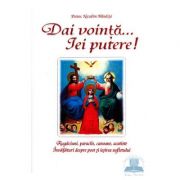 Dai vointa... iei putere - Rugaciuni, paraclise, canoane si invataturi despre post si iesirea sufletului - Nicodim Mandita Dai vointa... iei putere - Rugaciuni, paraclise, canoane si invataturi despre post si iesirea sufletului - Nicodim Mandita