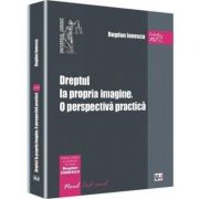 Dreptul la propria imagine. O perspectiva practica - Bogdan Ionescu Dreptul la propria imagine. O perspectiva practica - Bogdan Ionescu