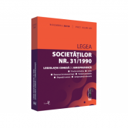 Legea societatilor nr. 31/1990, legislatie conexa si jurisprudenta noiembrie 2019. Editie tiparita pe hartie alba Legea societatilor nr. 31/1990, legislatie conexa si jurisprudenta noiembrie 2019. Editie tiparita pe hartie alba