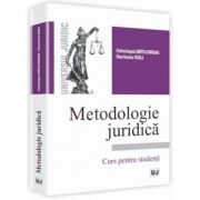 Metodologie juridica - Cristina-Eugenia Burtea-Cioroianu, Elena-Veronica Nicola Metodologie juridica - Cristina-Eugenia Burtea-Cioroianu, Elena-Veronica Nicola