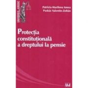 Protectia constitutionala a dreptului la pensie - Patricia-Marilena Ionea, Valentin-Zoltan Puskas Protectia constitutionala a dreptului la pensie - Patricia-Marilena Ionea, Valentin-Zoltan Puskas