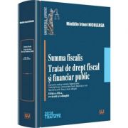 Summa fiscalis. Tratat de drept fiscal si financiar public - Madalin Irinel Niculeasa Summa fiscalis. Tratat de drept fiscal si financiar public - Madalin Irinel Niculeasa