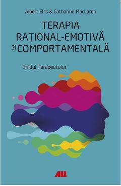 Terapia rational-emotiva si comportamentala - Albert Ellis, Catharine MacLaren Terapia rational-emotiva si comportamentala - Albert Ellis, Catharine MacLaren