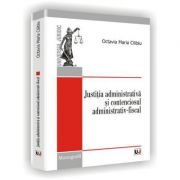 Justitia administrativa si contenciosul administrativ-fiscal - Octavia Maria Cilibiu Justitia administrativa si contenciosul administrativ-fiscal - Octavia Maria Cilibiu