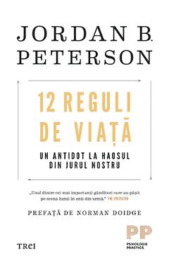 12 reguli de viata. Un antidot la haosul din jurul nostru - Jordan B. Peterson 12 reguli de viata. Un antidot la haosul din jurul nostru - Jordan B. Peterson