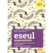 Eseul argumentativ. Pregatire pentru Bacalaureat - Marilena Lascar Eseul argumentativ. Pregatire pentru Bacalaureat - Marilena Lascar