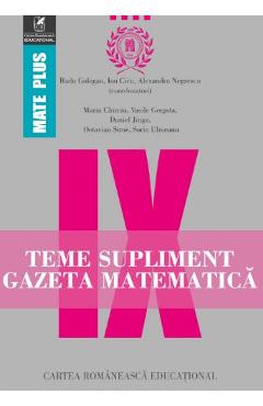 Gazeta matematica - Clasa 9 - Teme supliment - Radu Gologan, Ion Cicu, Alexandru Negrescu Gazeta matematica - Clasa 9 - Teme supliment - Radu Gologan, Ion Cicu, Alexandru Negrescu