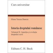 Istoria dreptului romanesc. Volumul 2. Aparitia si evolutia dreptului scris - Tereza Danciu Istoria dreptului romanesc. Volumul 2. Aparitia si evolutia dreptului scris - Tereza Danciu