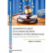 Administrative Liability of EU Funding Recipients for Breach of Procurement Rules - Demis-M. Sparios Administrative Liability of EU Funding Recipients for Breach of Procurement Rules - Demis-M. Sparios