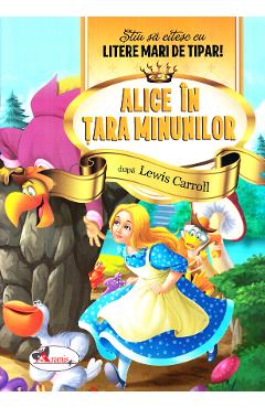Alice in Tara Minunilor - Stiu sa citesc cu litere mari de tipar Alice in Tara Minunilor - Stiu sa citesc cu litere mari de tipar