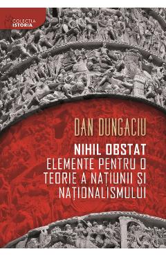 Nihil obstat: elemente pentru o teorie a natiunii si nationalismului - Dan Dungaciu Nihil obstat: elemente pentru o teorie a natiunii si nationalismului - Dan Dungaciu