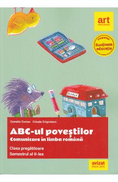 ABC-ul povestilor. Comunicare in limba romana - Clasa pregatitoare. Sem.2 - Camelia Coman ABC-ul povestilor. Comunicare in limba romana - Clasa pregatitoare. Sem.2 - Camelia Coman