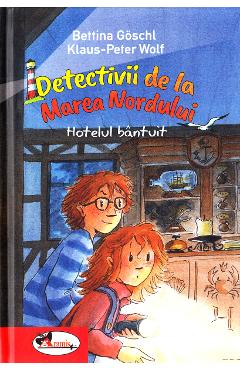 Detectivii de la Marea Nordului: Hotelul bantuit - Bettina Goschl, Klaus-Peter Wolf Detectivii de la Marea Nordului: Hotelul bantuit - Bettina Goschl, Klaus-Peter Wolf
