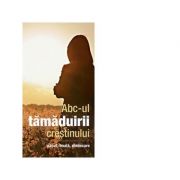 Abc-ul tamaduirii crestinului. Pacat, boala, vindecare - Gheorghita Ciocioi Abc-ul tamaduirii crestinului. Pacat, boala, vindecare - Gheorghita Ciocioi
