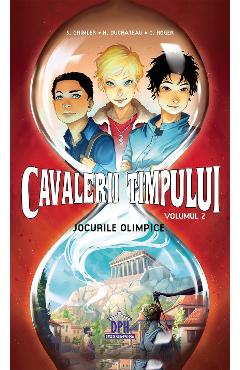 Cavalerii timpului. Vol. 2: Jocurile olimpice - S. Grimler, H. Duchateau, C. Roger Cavalerii timpului. Vol. 2: Jocurile olimpice - S. Grimler, H. Duchateau, C. Roger
