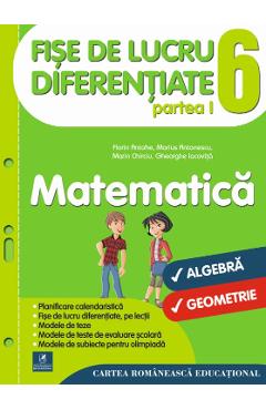 Matematica - Clasa 6. Partea I - Fise de lucru diferentiate - Florin Antohe, Marius Antonescu Matematica - Clasa 6. Partea I - Fise de lucru diferentiate - Florin Antohe, Marius Antonescu