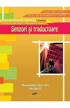 Senzori Si Traductoare - Clasa 11 - Manual - Aurel Ciocirlea-Vasilescu, Mariana Constantin, Olguta Laura Spornic Senzori Si Traductoare - Clasa 11 - Manual - Aurel Ciocirlea-Vasilescu, Mariana Constantin, Olguta Laura Spornic