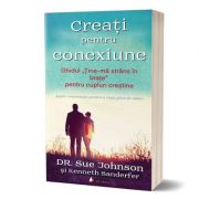 Creati pentru conexiune. Ghidul „Tine-ma strans in brate” pentru cupluri crestine - Sue Johnson, Kenneth Sanderfer Creati pentru conexiune. Ghidul „Tine-ma strans in brate” pentru cupluri crestine - Sue Johnson, Kenneth Sanderfer