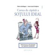 Cartea de capatai a sotului ideal - Pierre Antilogus, Jean-Louis Festjens Cartea de capatai a sotului ideal - Pierre Antilogus, Jean-Louis Festjens
