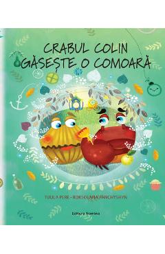 Crabul Colin gaseste o comoara - Tuula Pere, Roksolana Panchyshyn Crabul Colin gaseste o comoara - Tuula Pere, Roksolana Panchyshyn