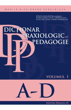 Dictionar praxiologic de pedagogie vol.1: A-D - Musata-Dacia Bocos Dictionar praxiologic de pedagogie vol.1: A-D - Musata-Dacia Bocos