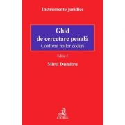 Ghid de cercetare penala. Conform noilor coduri. Editia 5 - Mirel Dumitru Ghid de cercetare penala. Conform noilor coduri. Editia 5 - Mirel Dumitru