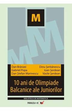 10 ani de Olimpiade Balcanice ale Juniorilor - Dan Branzei, Dinu Serbanescu 10 ani de Olimpiade Balcanice ale Juniorilor - Dan Branzei, Dinu Serbanescu