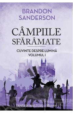 Campiile sfaramate. Cuvinte despre Lumina. Vol.1 - Brandon Sanderson Campiile sfaramate. Cuvinte despre Lumina. Vol.1 - Brandon Sanderson