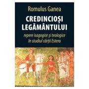Credinciosi Legamantului. Repere isagogice si teologice in studiul cartii Estera - Romulus Ganea Credinciosi Legamantului. Repere isagogice si teologice in studiul cartii Estera - Romulus Ganea