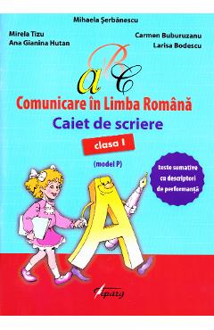 Comunicare in limba romana - Clasa 1 - Caiet de scriere (model P) - Mihaela Serbanescu Comunicare in limba romana - Clasa 1 - Caiet de scriere (model P) - Mihaela Serbanescu