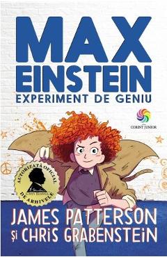Max Einstein. Experiment de geniu - James Patterson, Chris Grabenstein Max Einstein. Experiment de geniu - James Patterson, Chris Grabenstein