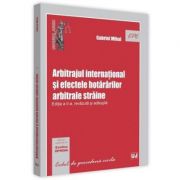 Arbitrajul international si efectele hotararilor arbitrale straine. Editia a 2-a - Gabriel Mihai Arbitrajul international si efectele hotararilor arbitrale straine. Editia a 2-a - Gabriel Mihai