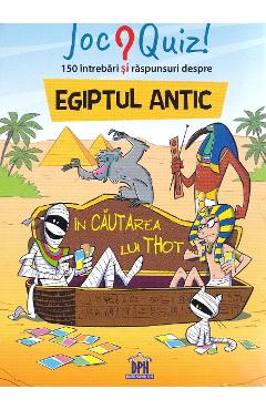 150 de intrebari si raspunsuri despre Egiptul Antic. In cautarea lui Thot 150 de intrebari si raspunsuri despre Egiptul Antic. In cautarea lui Thot
