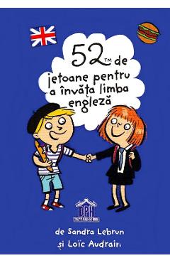 52 de jetoane pentru a invata limba engleza - Sandra Lebrun, Loic Audrain 52 de jetoane pentru a invata limba engleza - Sandra Lebrun, Loic Audrain