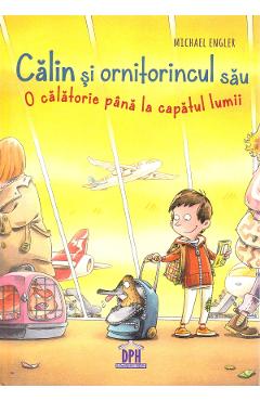 Calin si ornitorincul sau. O calatorie pana la capatul lumii - Michael Engler, Dirk Hennig Calin si ornitorincul sau. O calatorie pana la capatul lumii - Michael Engler, Dirk Hennig