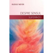 Despre sensul suferintei si despre dezvoltarea vietii launtrice - Rudolf Meyer Despre sensul suferintei si despre dezvoltarea vietii launtrice - Rudolf Meyer