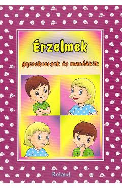 Erzelmek - Gyerekversek es mondokak. Emotii - versuri adunate, rime minunate Erzelmek - Gyerekversek es mondokak. Emotii - versuri adunate, rime minunate