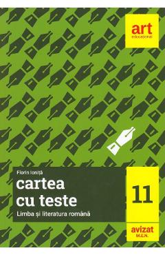 Cartea cu teste. Limba si literatura romana - Clasa 11 - Florin Ionita Cartea cu teste. Limba si literatura romana - Clasa 11 - Florin Ionita