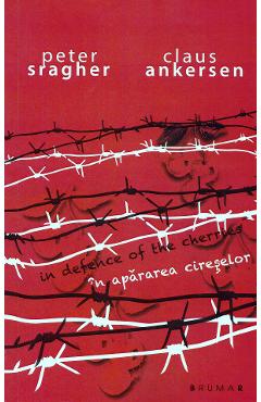 In apararea cireselor. In defence of the cherries - Peter Sragher, Claus Ankersen In apararea cireselor. In defence of the cherries - Peter Sragher, Claus Ankersen