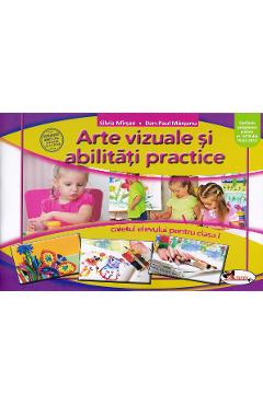 Arte vizuale si abilitati practice - Clasa 1 - Caiet - Silvia Mirsan, Dan-Paul Marsanu Arte vizuale si abilitati practice - Clasa 1 - Caiet - Silvia Mirsan, Dan-Paul Marsanu