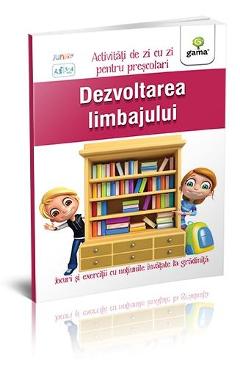Dezvoltarea limbajului 5-7 ani - Activitati de zi cu zi pentru prescolari Dezvoltarea limbajului 5-7 ani - Activitati de zi cu zi pentru prescolari