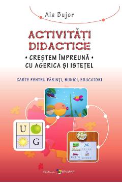 Activitati didactice. Crestem impreuna cu Agerica si Istetel - Ala Bujor Activitati didactice. Crestem impreuna cu Agerica si Istetel - Ala Bujor